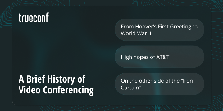 A Brief History of Video Conferencing: From the Beginning to Full Commercial Use