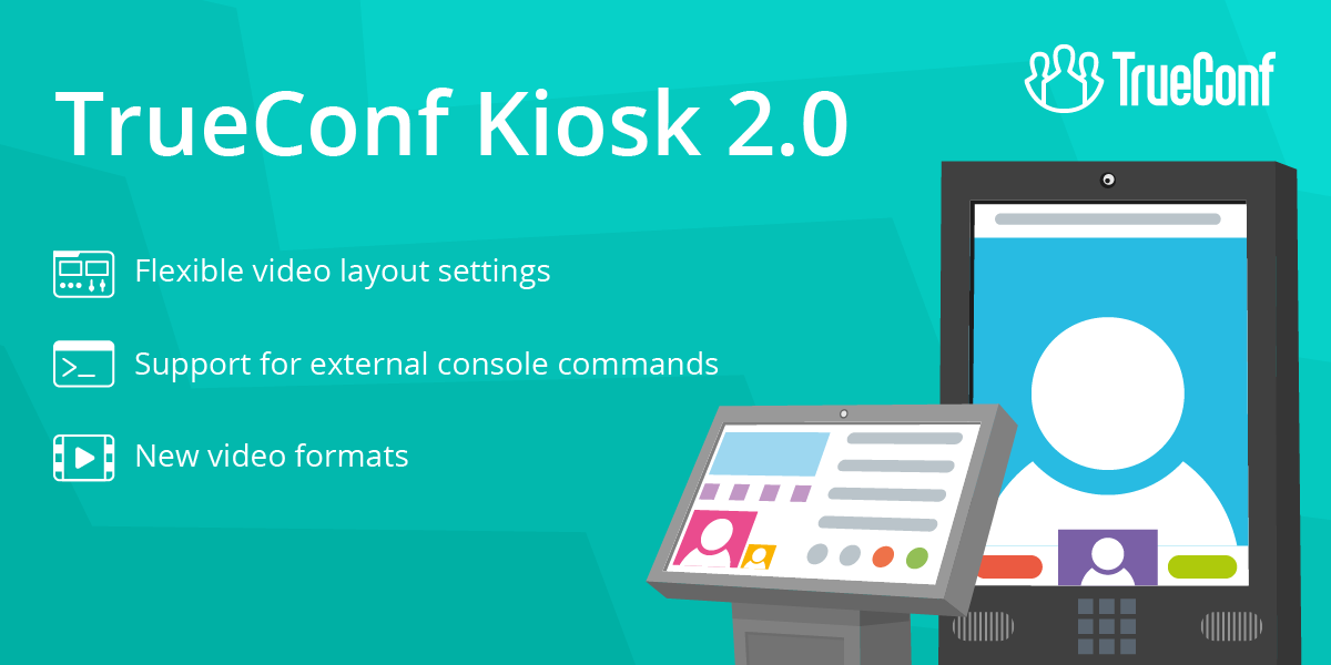 TrueConf Kiosk 2.0: Điều khiển ứng dụng của bạn với sự trợ giúp của các lệnh bảng điều khiển bên ngoài 