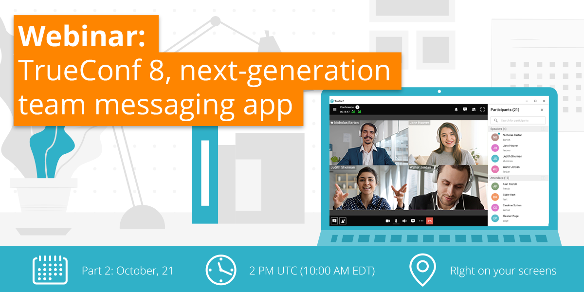 Key Highlights of the Webinar: TrueConf 8, Next-Generation Team Messaging App 1