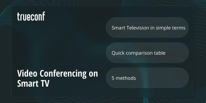Video Conferencing on Smart TV: Top 5 Ways to Make Calls on the Big Screen