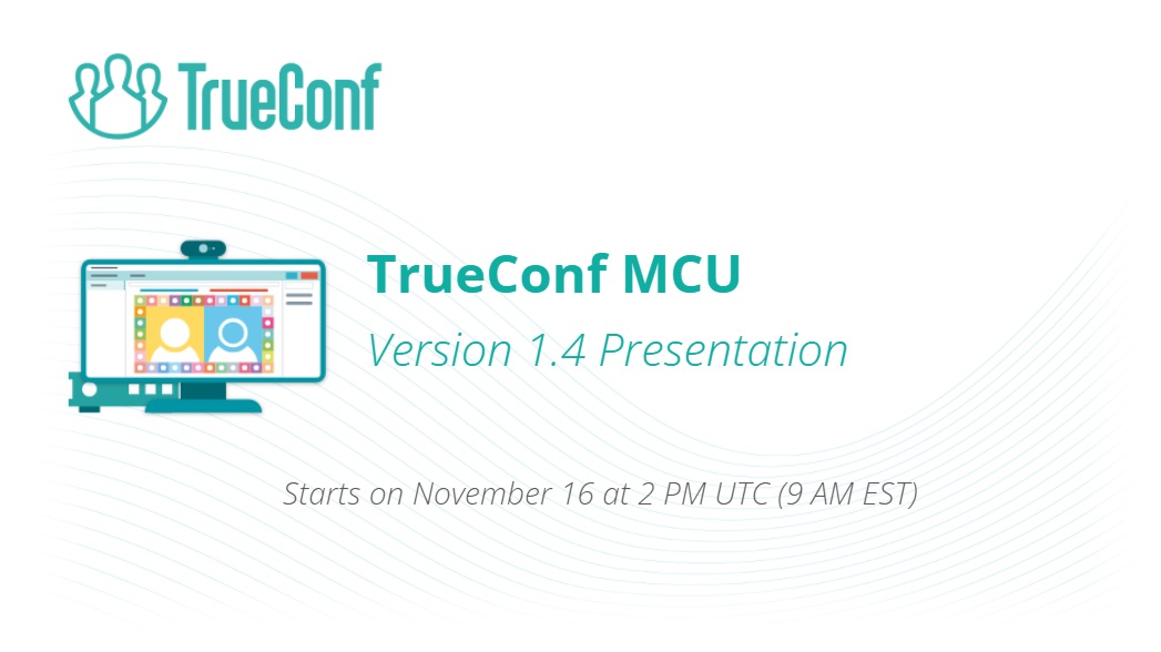 Webinar: TrueConf MCU 1.4, November 16, 2021