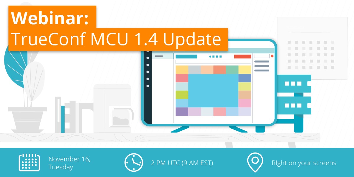 TrueConf MCU 1.4 Webinar: Key Highlights 1