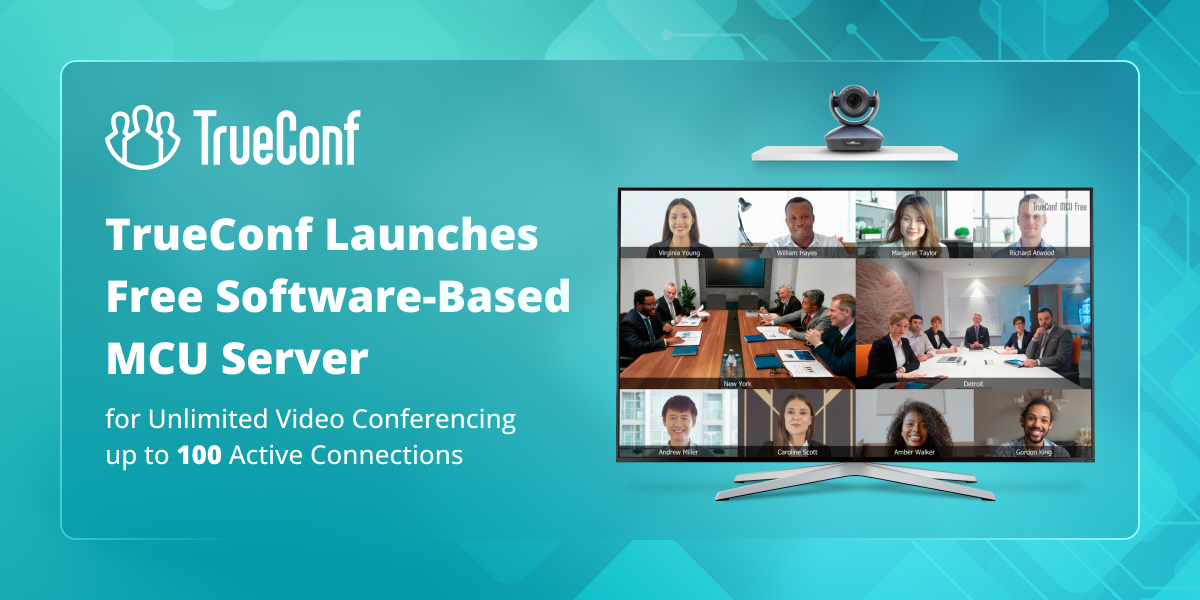 TrueConf Launches Free Software-Based MCU Server for Unlimited Video Conferencing up to 100 Active Connections 6