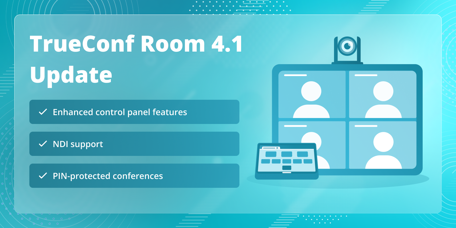 TrueConf Room 4.1: enhanced control panel features, NDI support, and PIN-protected conferences 1