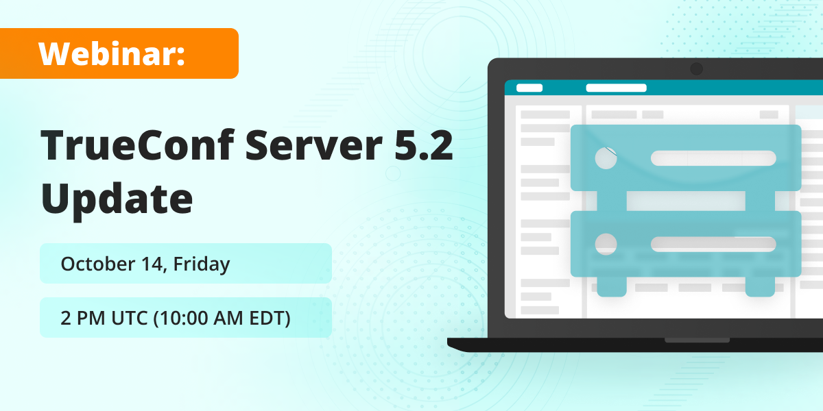 Webinar: TrueConf Server 5.2 Update 1