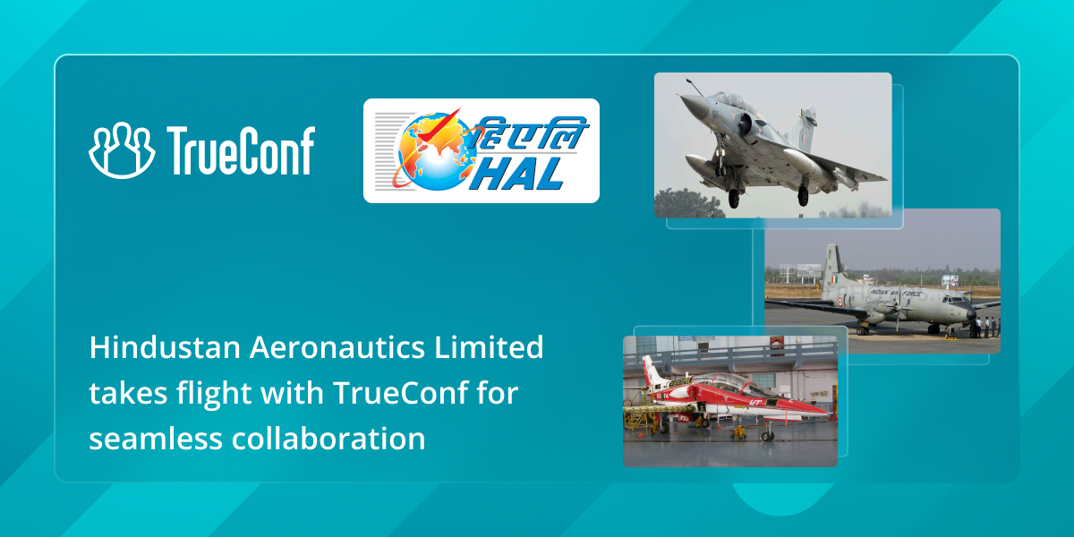 Hindustan Aeronautics Limited takes flight with TrueConf for seamless collaboration 1