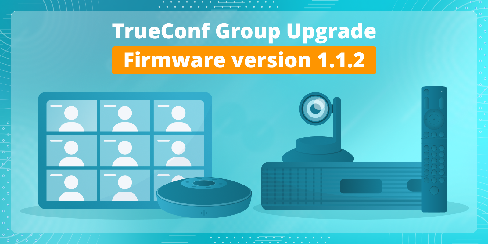 TrueConf Group 1.1.2: Updates and improvements 1