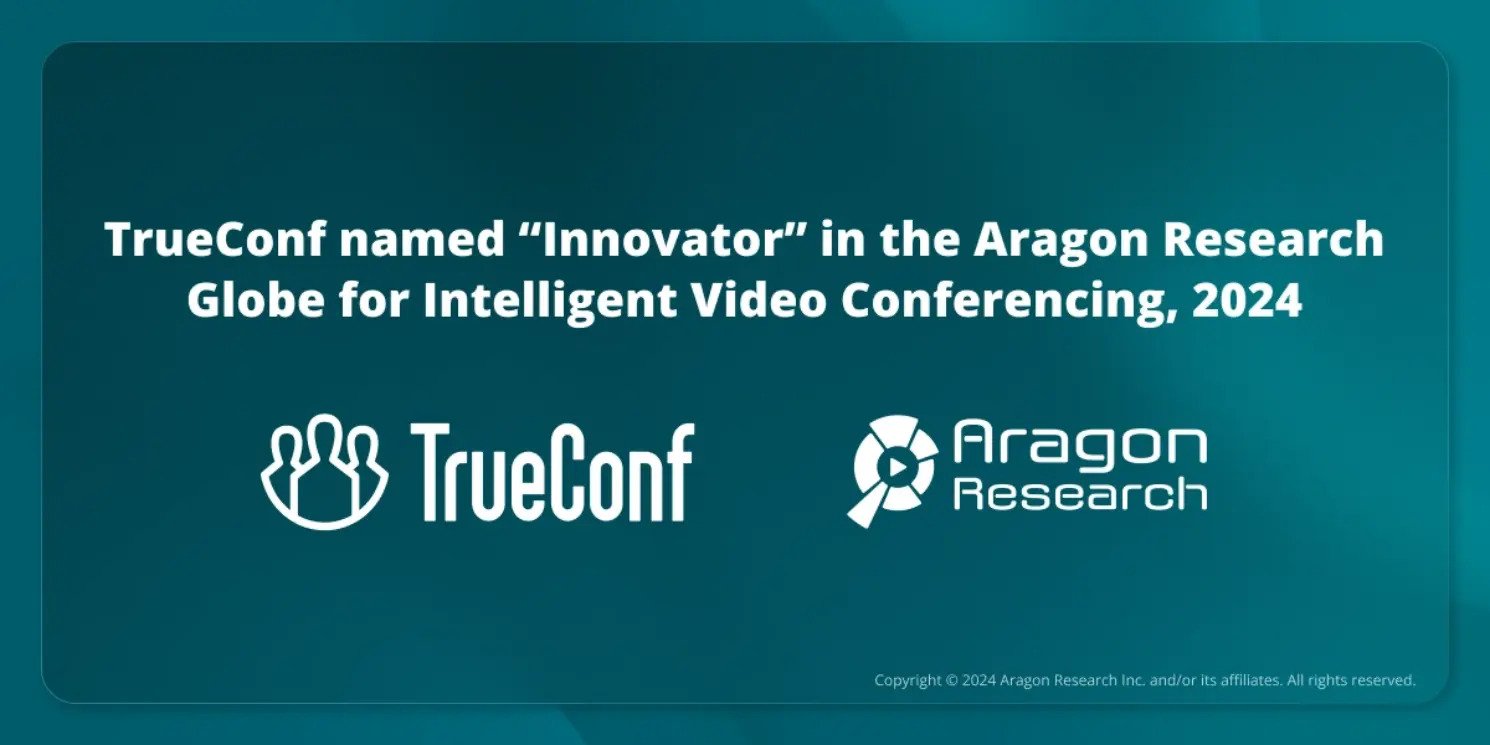TrueConf named “Innovator” in the Aragon Research Globe<sup>TM</sup> for Intelligent Video Conferencing, 2024 2