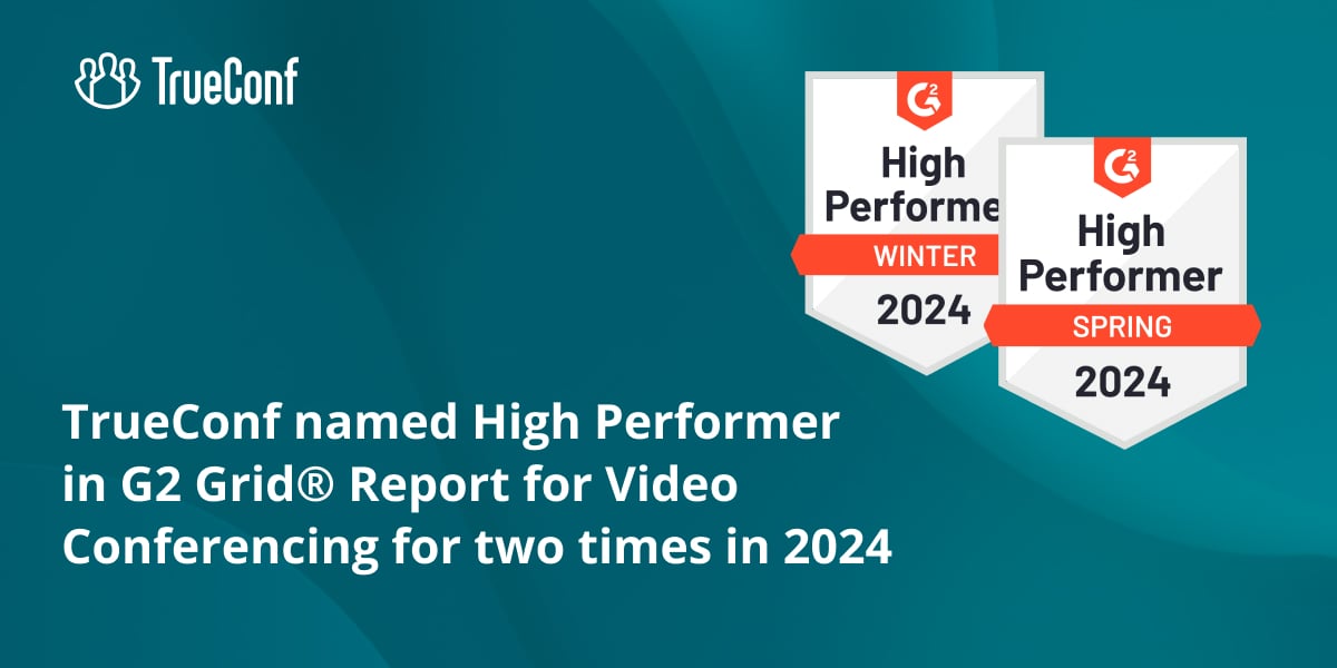 TrueConf named High Performer in G2 Grid® Report for Video Conferencing for two times in 2024 117