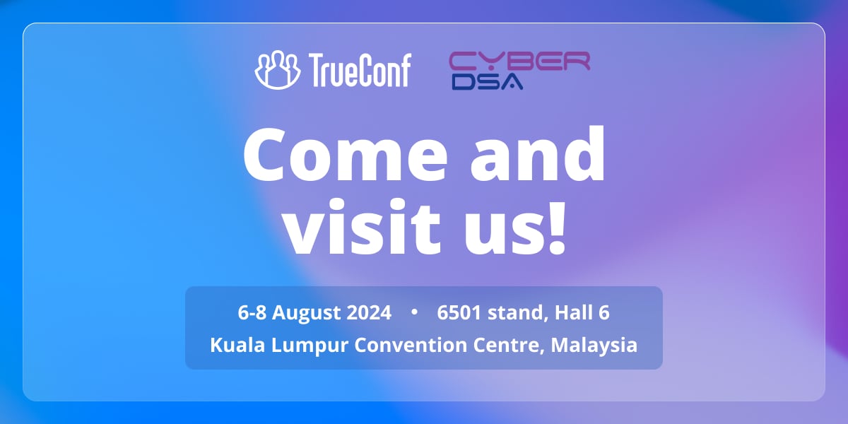 Prioritizing security and top-notch video collaboration: TrueConf solutions at CyberDSA 2024 1