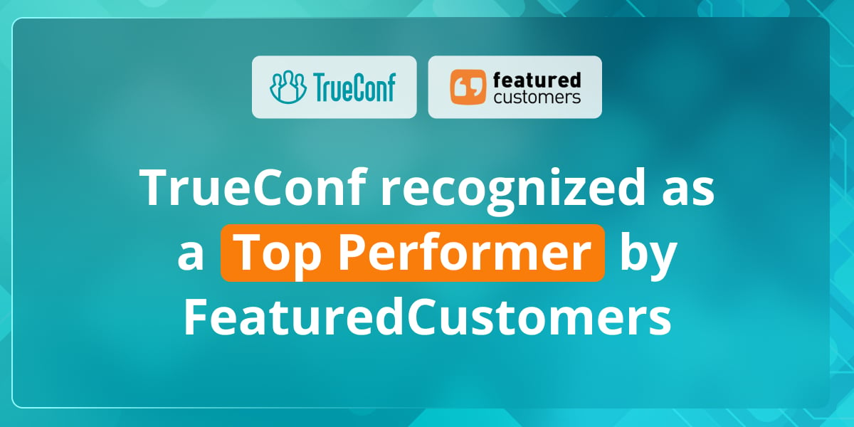 TrueConf recognized as a Top Performer by FeaturedCustomers 1