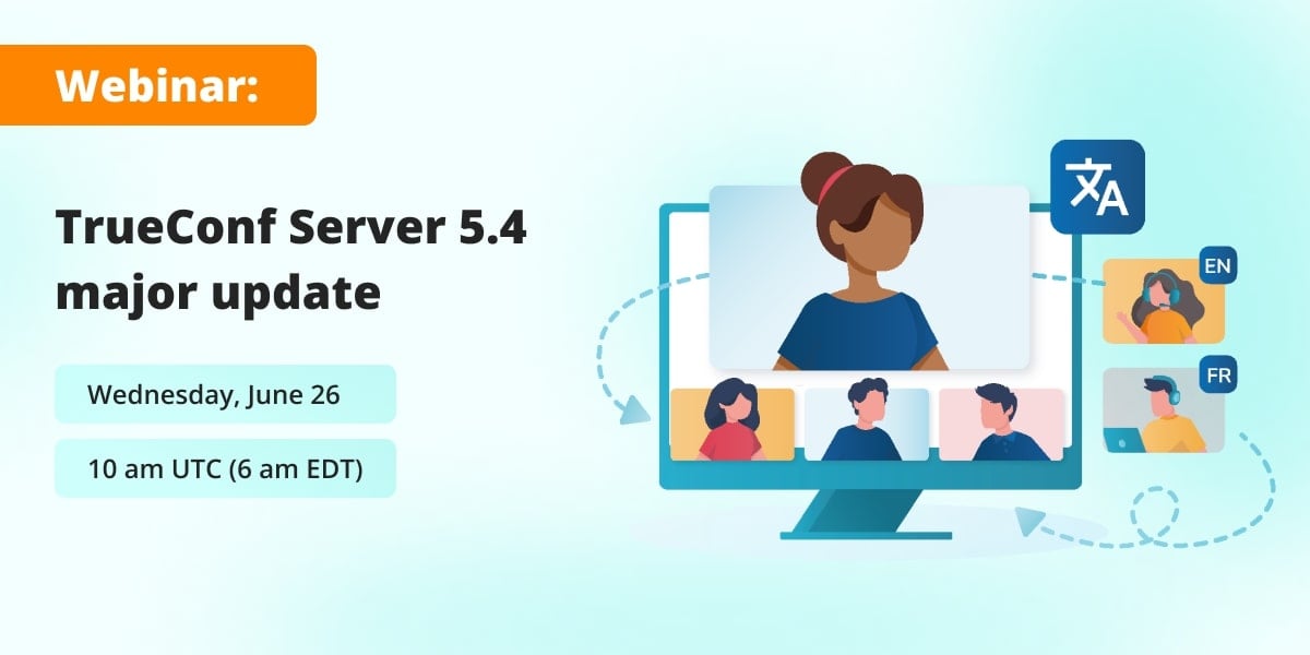 Webinar: TrueConf Server 5.4 major update 1