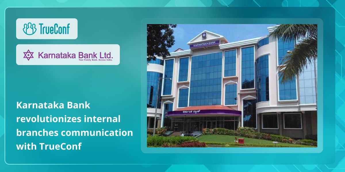 Karnataka Bank revolutionizes internal branches communication with TrueConf 1