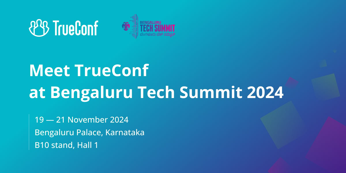 TrueConf is to unveil secure video collaboration solutions at Bengaluru Tech Summit 2024 1