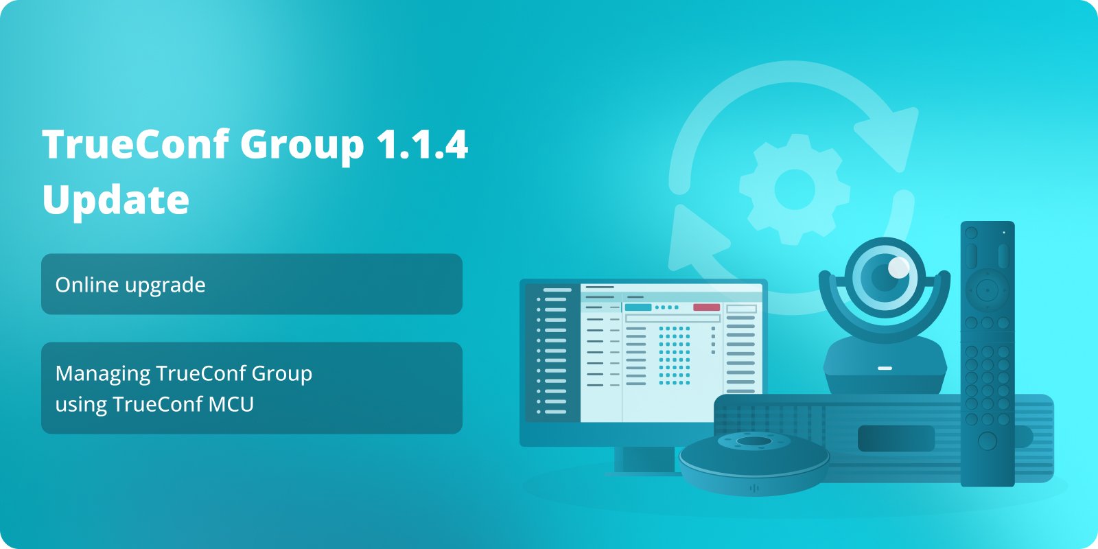 TrueConf Group 1.1.4: Integration with TrueConf MCU and online upgrading 1