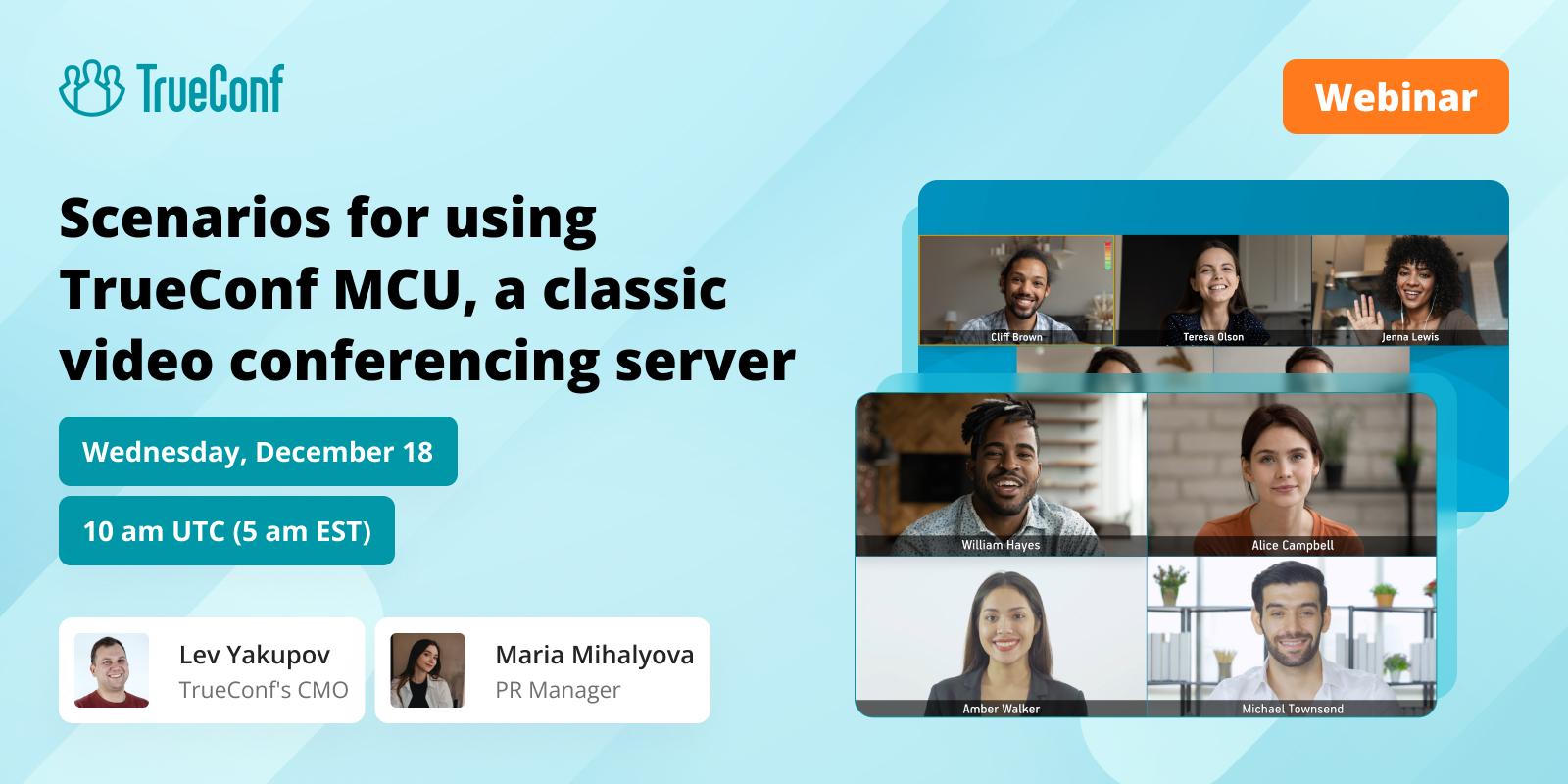 Webinar: scenarios for using TrueConf MCU, a classic video conferencing server 1