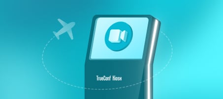 TrueConf Kiosk 4.0: turning any information stand into an interactive video kiosk