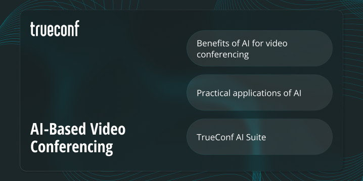 AI-Based Video Conferencing: Key Trends and Future