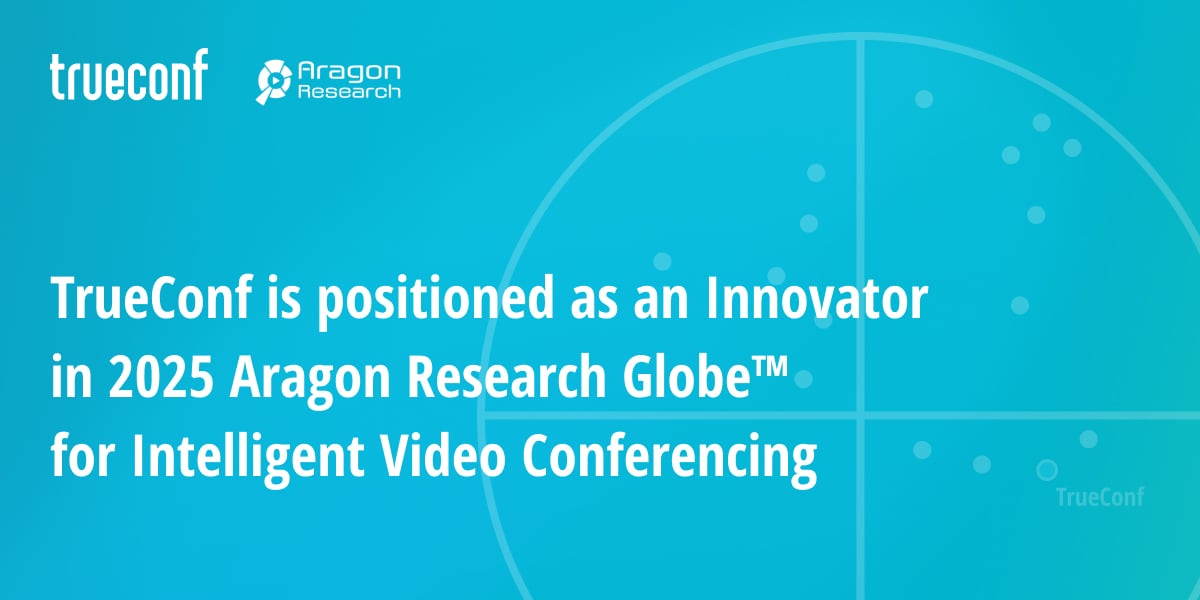 TrueConf is positioned as an Innovator in 2025 Aragon Research Globe<sup>TM</sup> for Intelligent Video Conferencing 1