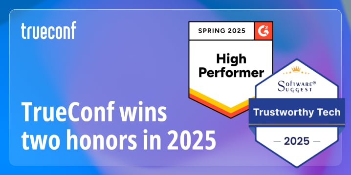 TrueConf’s dual honors in 2025: Trustworthy Tech by Software Suggest and High Performer by G2