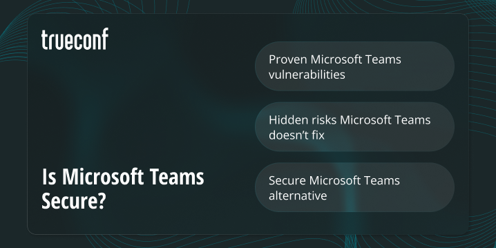Is Microsoft Teams Secure? The Critical Vulnerabilities You Can’t Ignore