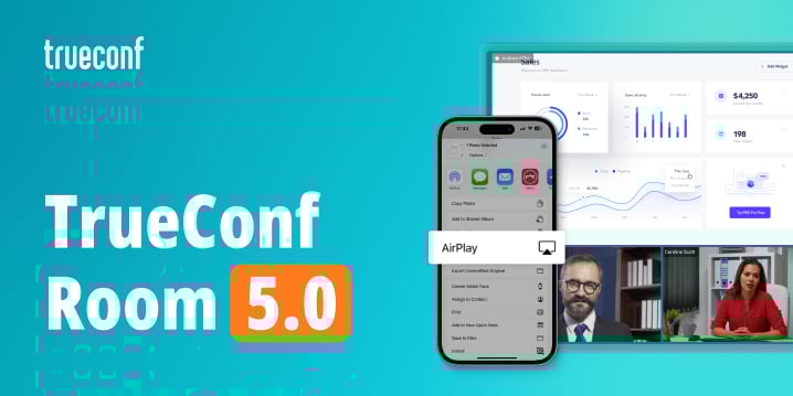 TrueConf Room 5.0: AirPlay support, single-window layout, and new branding features TrueConf Room 5.0: AirPlay support, single-window layout, and new branding features