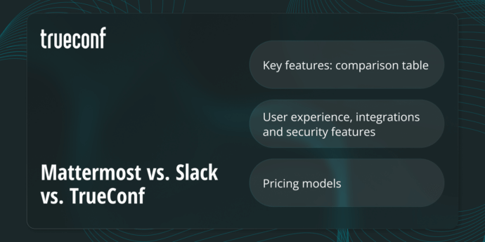 Mattermost vs. Slack vs. TrueConf: Which Communication App is Best in 2025?
