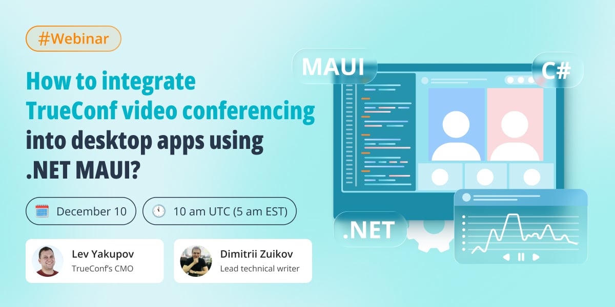 Webinar: How to integrate TrueConf video conferencing into desktop apps using .NET MAUI?
