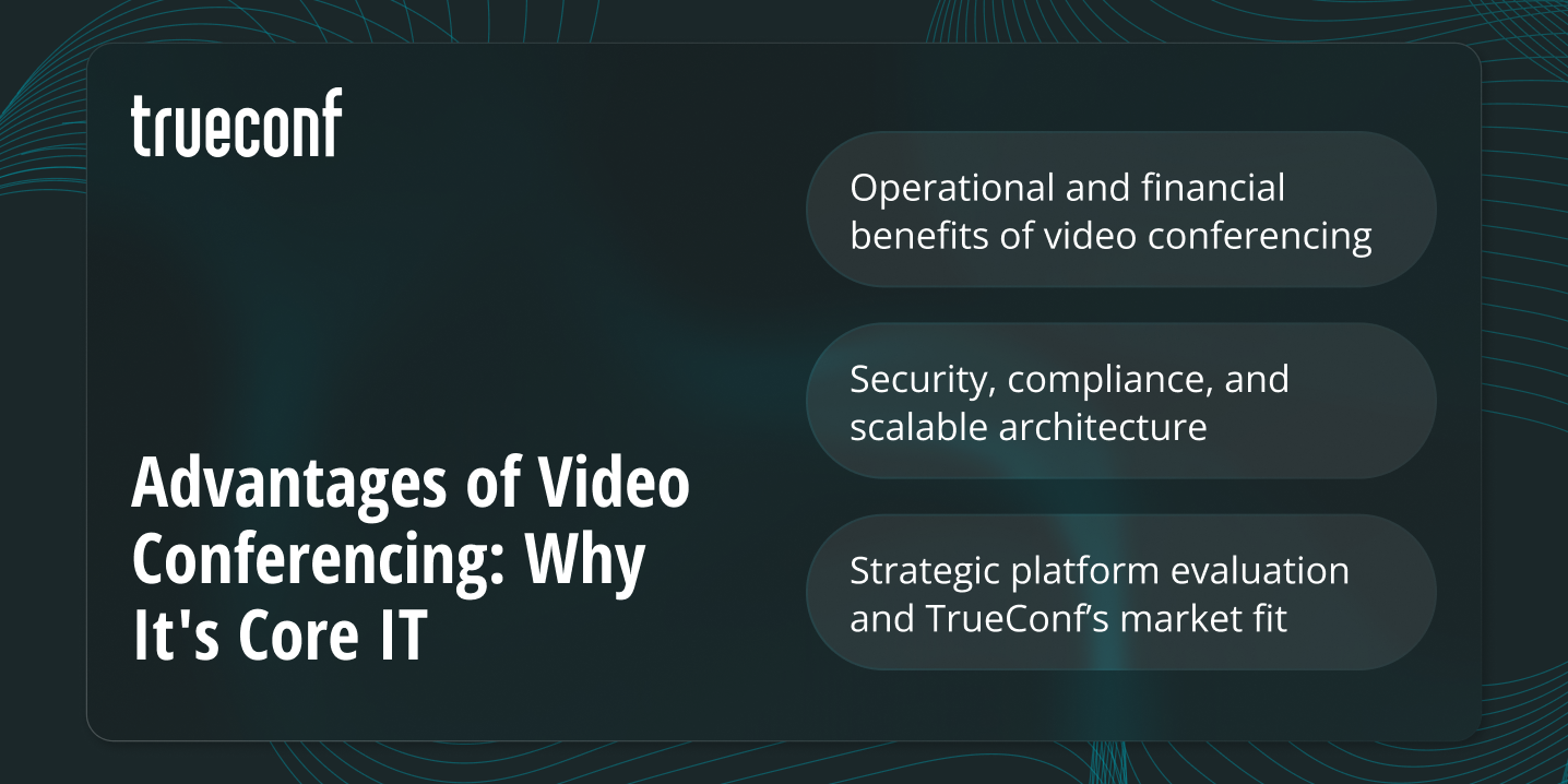 Advantages of Video Conferencing: Why It’s Core IT
