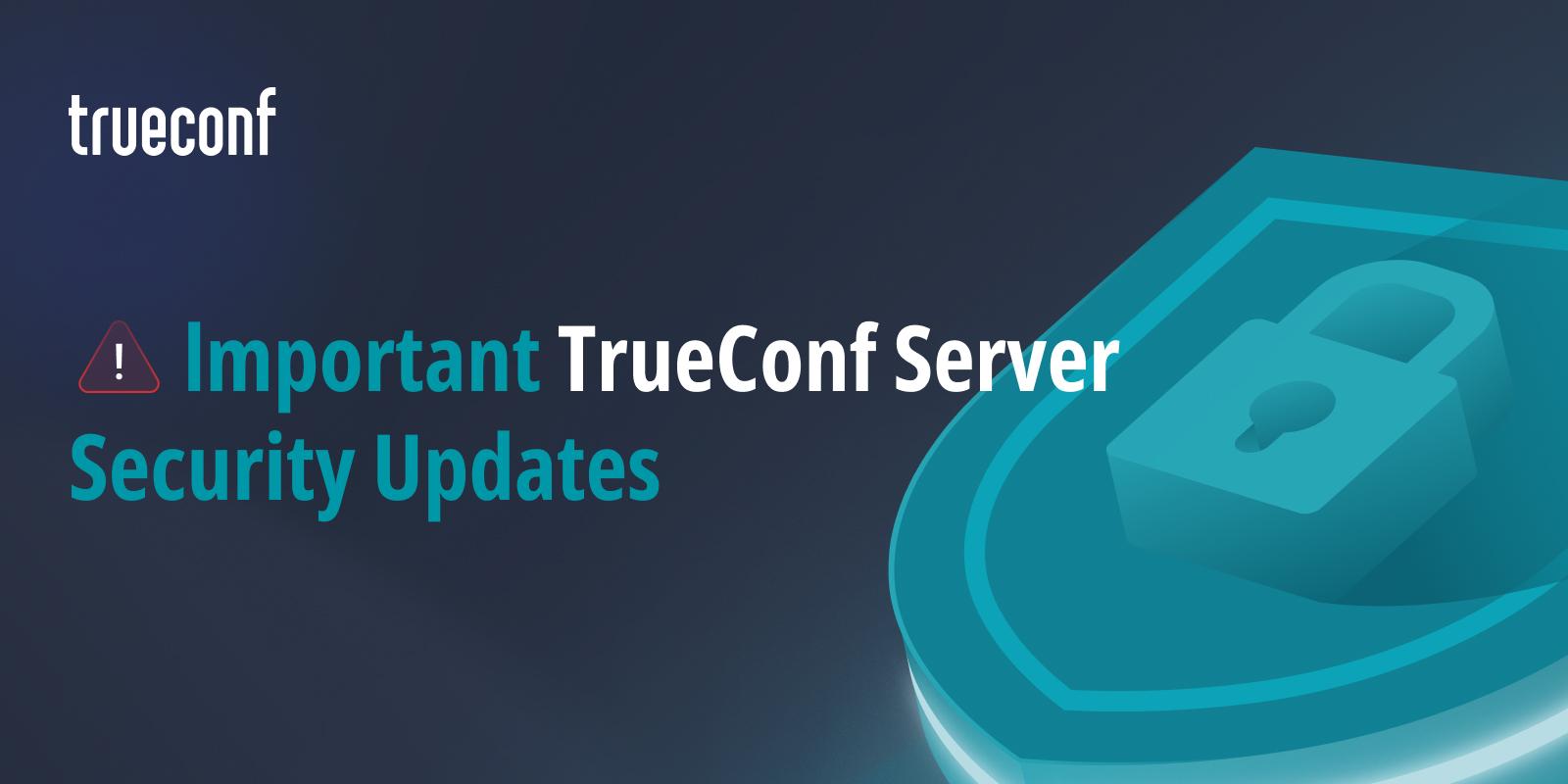TrueConf Server: Security Updates for April 2026