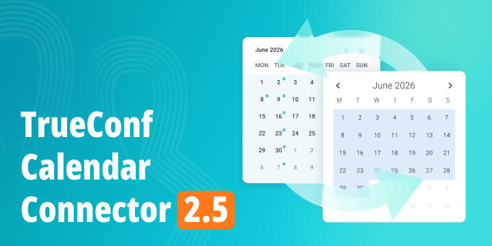 TrueConf Calendar Connector 2.5 Update: Changes and Improvements