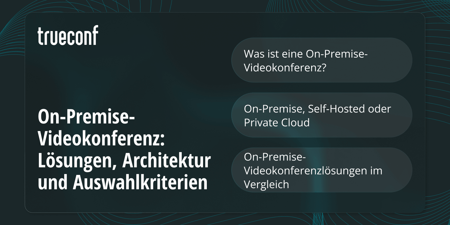 On-Premise-Videokonferenz: Lösungen, Architektur und Auswahlkriterien