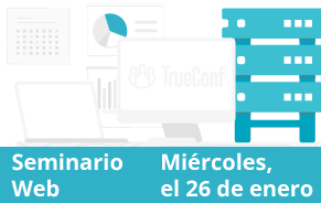 Seminario Web: Actualización Importante del TrueConf Server 5.0 (en Inglés)
