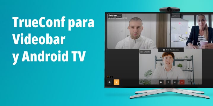 Actualización 3.0.7 para TrueConf Videobar y TrueConf 3.0.6 para Android TV: nuevas funciones