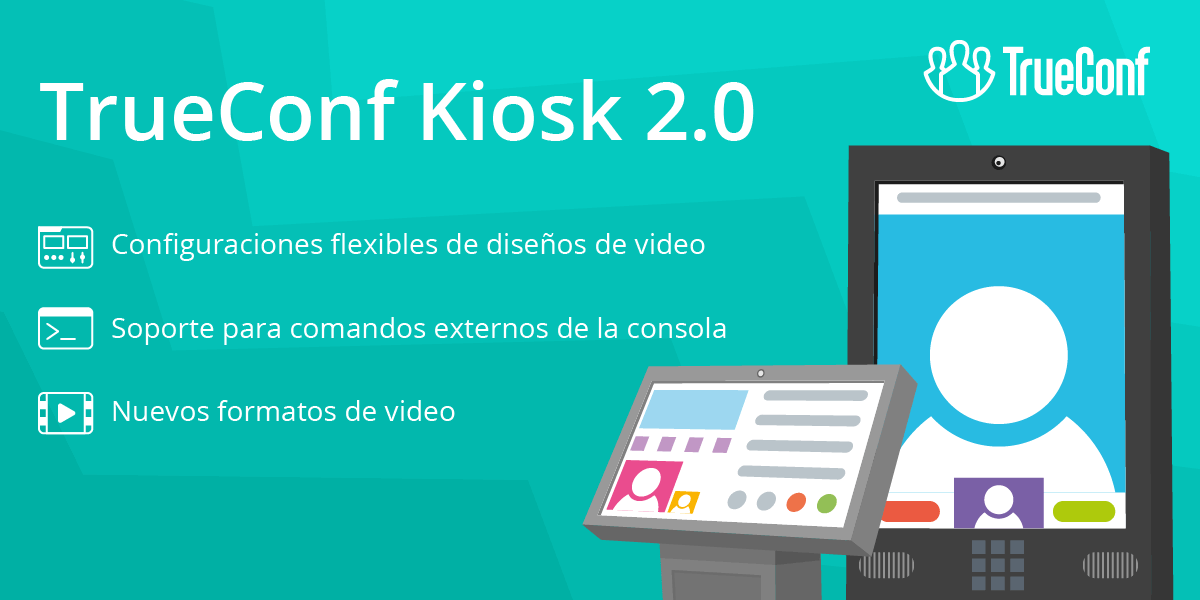 TrueConf Kiosk 2.0: Controle su aplicación mediante comandos externos 1