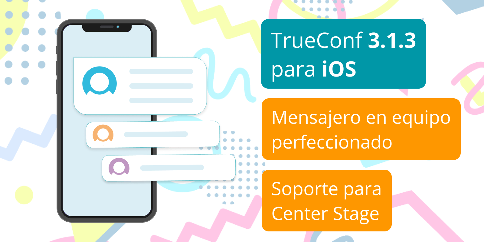 TrueConf 3.1.3 para iOS: mensajería de equipo mejorada y compatibilidad con Center Stage 7