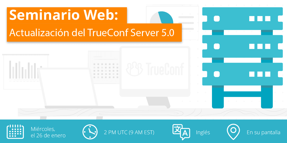 Seminario Web: Actualización Importante del TrueConf Server 5.0 (en Inglés) 2