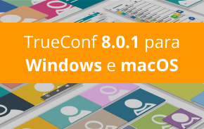 TrueConf 8.0.1 para Windows e macOS