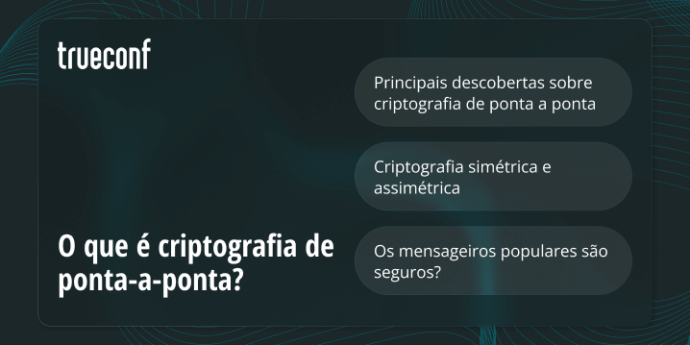O que é criptografia de ponta-a-ponta?