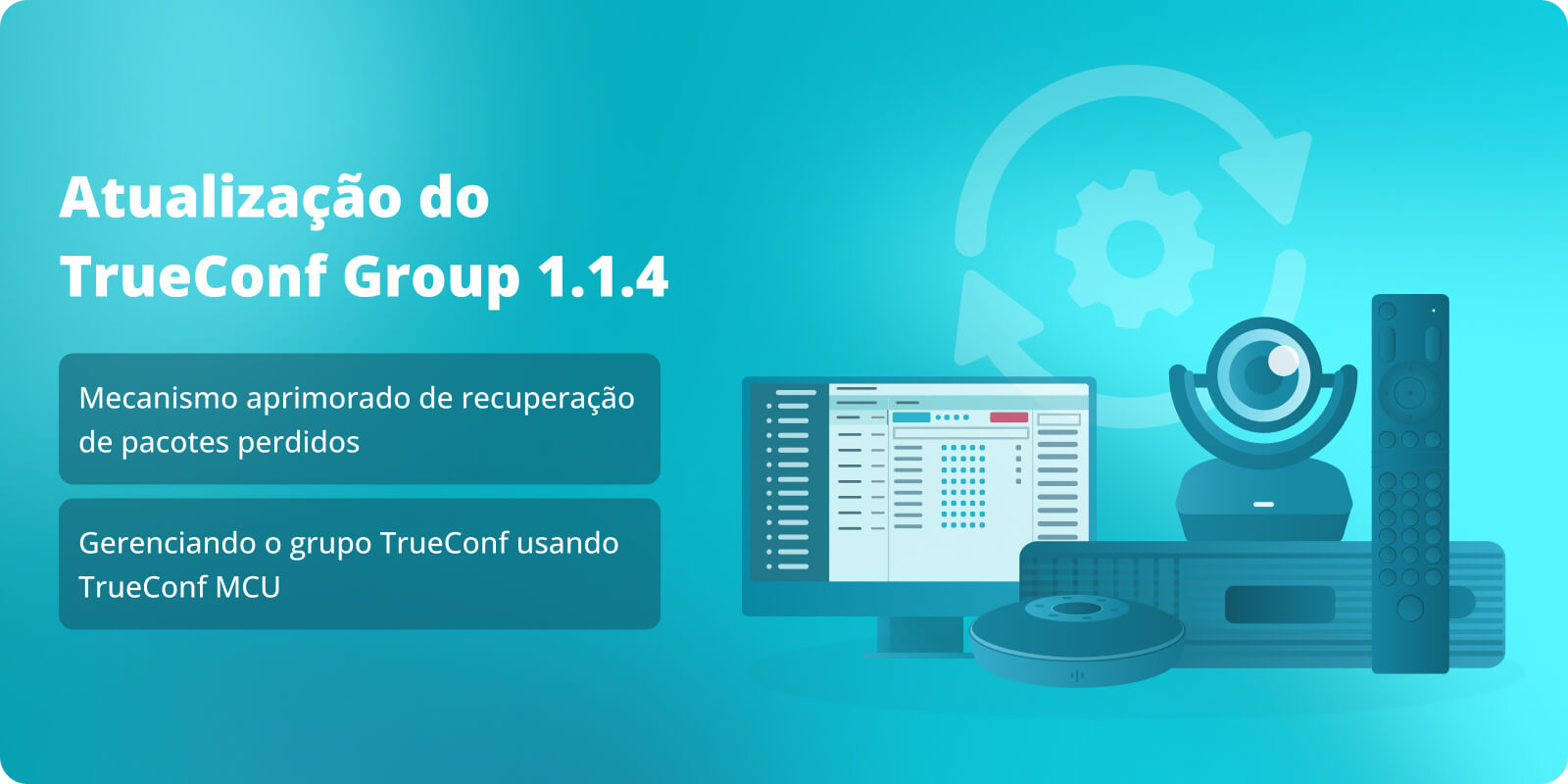 TrueConf Group 1.1.4: mecanismo de recuperação aprimorado para pacotes perdidos e integração com TrueConf MCU 2