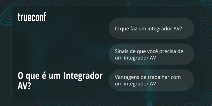 O que é um Integrador AV? 4 O que é um Integrador AV?